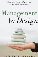 Management by Design: Applying Design Principles to the Work Experience